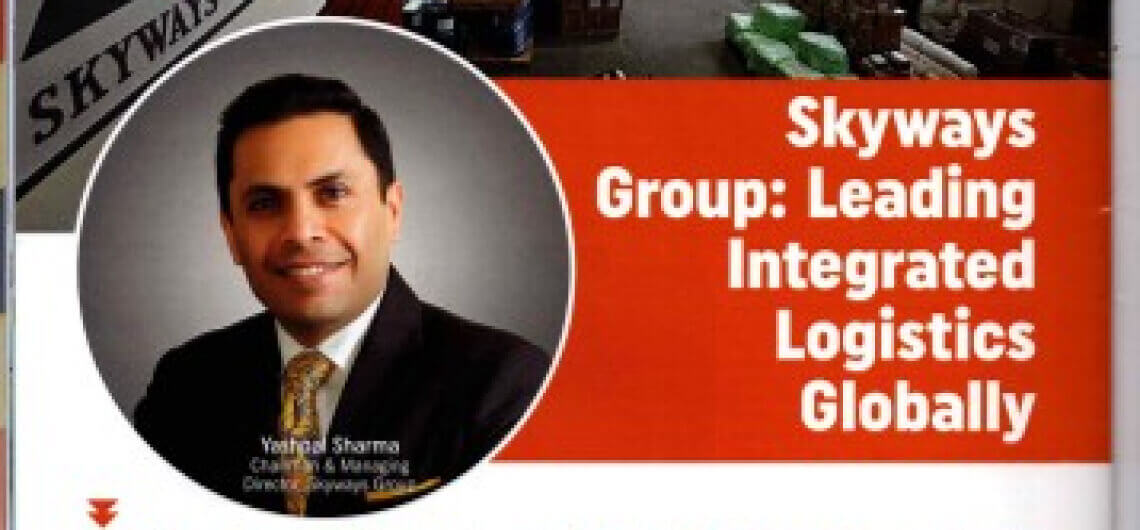 In an exclusive interaction with Air Cargo Update, Mr. Yashpal Sharma - CMD Skyways Group shares the inspiring journey of Skyways Group